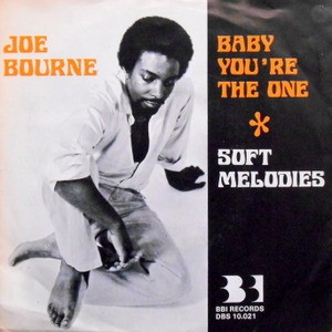 JOE BOURNE / BABY YOU'RE THE ONE / SOFT MELODIES