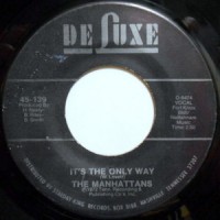 7 / MANHATTANS / IT'S THE ONLY WAY / ONE LIFE TO LIVE