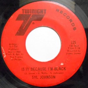 SYL JOHNSON / IS IT BECAUSE I'M BLACK / LET THEM HANG HIGH