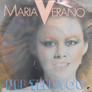 7 /MARIA VERANO / I'LL TELL YOU / THE BEST OF MY LOVE