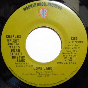 7 / CHARLES WRIGHT AND THE WATTS 103RD STREET RHYTHM BAND / LOVE LAND / SORRY CHARLIE