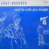 12 / JUDY BOUCHER / CAN'T BE WITH YOU TONIGHT / DREAMING OF A LITTLE ISLAND