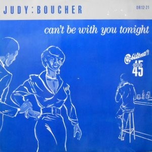 12 / JUDY BOUCHER / CAN'T BE WITH YOU TONIGHT / DREAMING OF A LITTLE ISLAND
