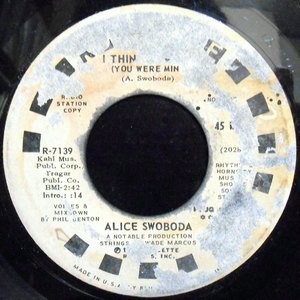 7 / ALICE SWOBODA / I THINK IT'S TIME (YOU WERE MINE)