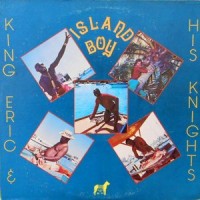 LP / KING ERIC & HIS KING KNIGHTS / ISLAND BOY