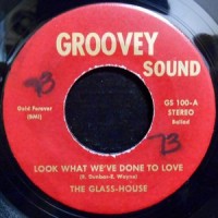 7 / THE GLASS-HOUSE / THE STEREO / LOOK WHAT WE'VE DONE TO LOVE / I REALLY LOVE YOU