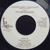 7 / WILLIAM DEVAUGHN / FIGURES CAN'T CALCULATE / HOLD-ON-TO-LOVE