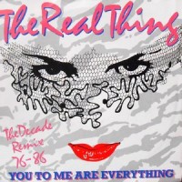 7 / THE REAL THING / YOU TO ME ARE EVERYTHING (THE DECADE REMIX 76-86) / FOOT TAPPIN'