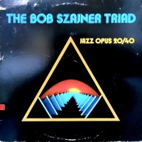 LP / THE BOB SZAJNER TRIAD / JAZZ OPUS 20/40
