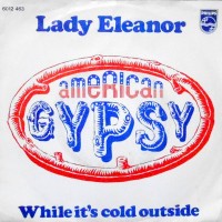 7 / AMERICAN GYPSY / LADY ELEANOR / WHILE IT'S COLD OUTSIDE