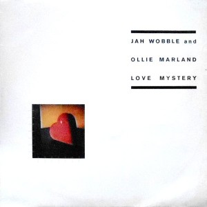 12 / JAH WOBBLE AND OLLIE MARLAND / LOVE MYSTERY