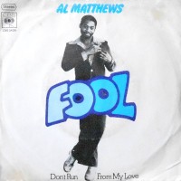 7 / AL MATHEWS / FOOL / DON'T RUN FROM MY LOVE