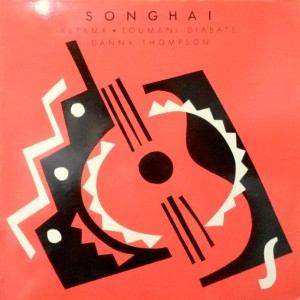 LP / KETAMA / TOUMANI DIABATE / DANNY THOMPSON / SONGHAI