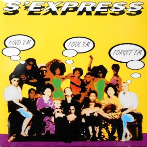 7 / S' EXPRESS / FIND 'EM FOOL 'EM FORGET 'EM (STAX MIX) / I LIKE IT