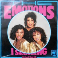 7 / EMOTIONS / I SHOULD BE DANCING / MY BABY DANCE