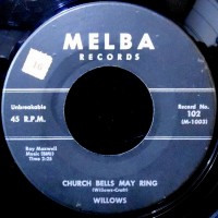 7 / THE WILLOWS / CHURCH BELLS MAY RING / BABY TELL ME