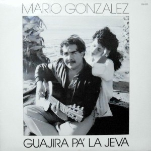 LP / MARIO GONZALEZ / GUAJIRA PA' LA JEVA