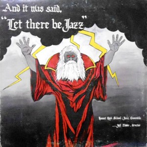 LP / HEMET HIGH SCHOOL JAZZ ENSEMBLE / AND IT WAS SAID, LET THERE BE JAZZ