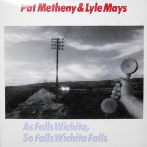 LP / PAT METHENY & LYLE MAYS / AS FALLS WICHITA, SO FALLS WICHITA FALLS