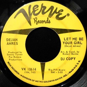 7 / DEJAH AHRES / LET ME BE YOUR GIRL / REAL JIVE GUY