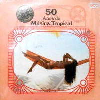 LP / V.A. / 50 ANOS DE MUSICA TROPICAL