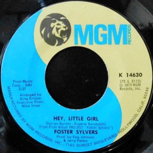 7 / FOSTER SYLVERS / HEY, LITTLE GIRL / I'LL GET YOU IN THE END