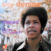 7 / TONY SHERMAN / TONIGHT / SLIPPIN' INTO DARKNESS