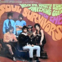 LP / SOUL SURVIVORS / WHEN THE WHISTLE BLOWS ANYTHING GOES WITH THE SOUL SURVIVORS