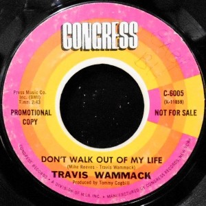 7 / TRAVIS WAMMACK / DON'T WALK OUT OF MY LIFE / WOLVERTON MOUNTAIN