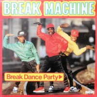 7 / BREAK MACHINE / BREAK DANCE PARTY