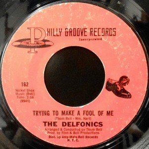 7 / THE DELFONICS / TRYING TO MAKE A FOOL OF ME / BABY I LOVE YOU