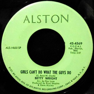 7 / BETTY WRIGHT / GIRLS CAN'T DO WHAT THE GUYS DO / SWEET LOVIN' DADDY