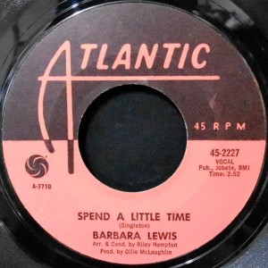 7 / BARBARA LEWIS / SPEND A LITTLE TIME / SOMEBODY WE'RE GONNA LOVE AGAIN