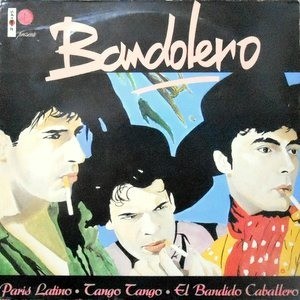 12 / BANDOLERO / PARIS LATINO / TANGO TANGO / EL BANDIDO CABALLERO