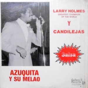 12 / AZUQUITA Y SU MELAO / LARRY HOLMES / CANDILEJAS