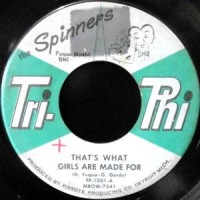 7 / THE SPINNERS / THAT'S WHAT GIRLS ARE MADE FOR / HEEBIE JEEBIE'S