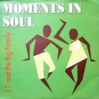 7 / J.T. AND THE BIG FAMILY / MOMENTS IN SOUL / EDEN