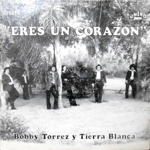 LP / BOBBY TORREZ Y TIERRA BLANCA / ERES UN CORAZON