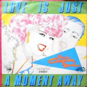7 / THE CHAPLIN BAND / LOVE IS JUST A MOMENT AWAY / KICKS ON SWING