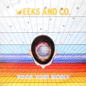 7 / WEEKS AND CO. / ROCK YOUR WORLD