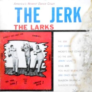 LP / THE LARKS / THE JERK