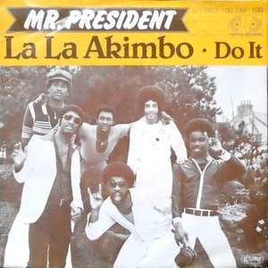 7 / MR. PRESIDENT / LA LA AKIMBO / DO IT