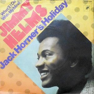 7 / JIMMY HELMS / JACK HORNER'S HOLIDAY / WHAT'LL I DO WITH MY MIND