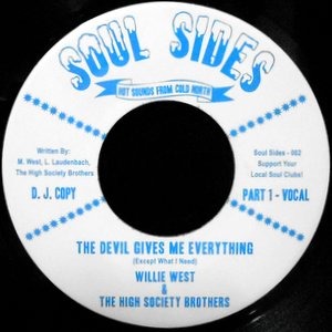 7 / WILLIE WEST & THE HIGH SOCIETY BROTHERS / THE DEVIL GIVES ME EVERYTHING
