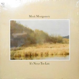 LP / MONK MONTGOMERY / IT'S NEVER TOO LATE
