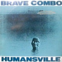 LP / BRAVE COMBO / HUMANSVILLE