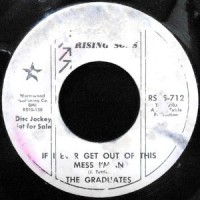 7 / THE GRADUATES / IF I EVER GET OUT OF THIS MESS I'M IN / SEVENTH GENERATION BREAKTHROUGH