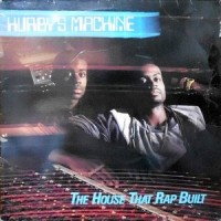 LP / HURBY'S MACHINE / THE HOUSE THAT RAP BUILT
