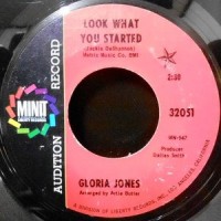 7 / GLORIA JONES / LOOK WHAT YOU STARTED / WHEN HE TOUCHES ME