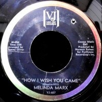 7 / MELINDA MARX / HOW I WISH YOU CAME / THE EAST SIDE OF TOWN